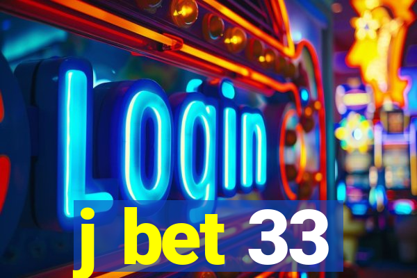 j bet 33